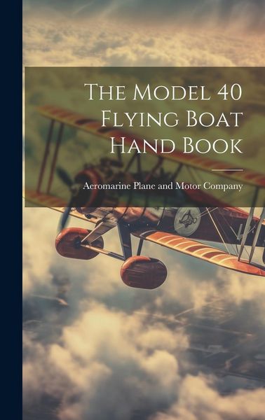 Produktbild: The Model 40 Flying Boat Hand Book
