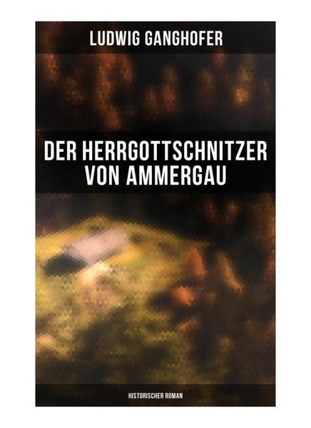 Produktbild: Der Herrgottschnitzer von Ammergau: Historischer Roman