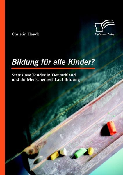 Produktbild: Bildung f&uuml;r alle Kinder? Statuslose Kinder in Deutschland und ihr Menschenrecht auf Bildung