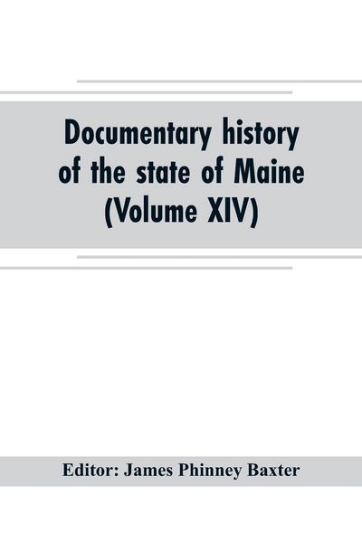 Produktbild: Documentary history of the state of Maine (Volume XIV) Containing the Baxter Manuscripts