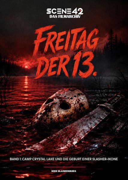 Produktbild: Freitag der 13. &ndash; Band 1: Camp Crystal Lake und die Geburt einer Slasher-Ikone (Scene 42-Das Filmarchiv, Hardcover)
