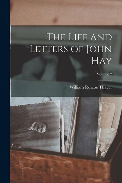 Produktbild: The Life and Letters of John Hay; Volume 2