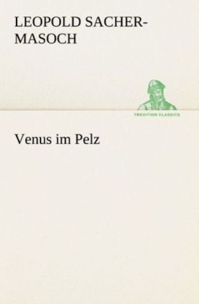Venus im Pelz, Taschenbuch von Leopold Sacher-Masoch, Tredition, 9783842415119
