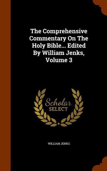 Produktbild: The Comprehensive Commentary On The Holy Bible... Edited By William Jenks, Volume 3