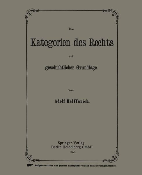 Die Kategorien des Rechts auf geschichtlicher Grundlage, Taschenbuch von Adolph Helfferich, Springer Berlin, 9783662323717