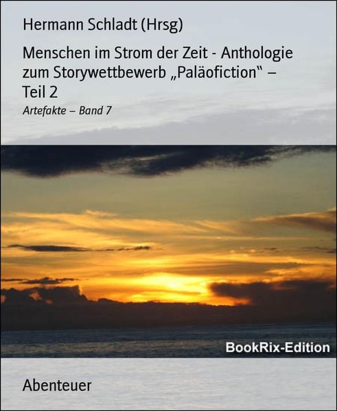 Produktbild: Menschen im Strom der Zeit - Anthologie zum Storywettbewerb "Pal&auml;ofiction" - Teil 2