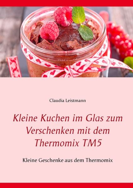 Produktbild: Kleine Kuchen im Glas zum Verschenken mit dem Thermomix TM5