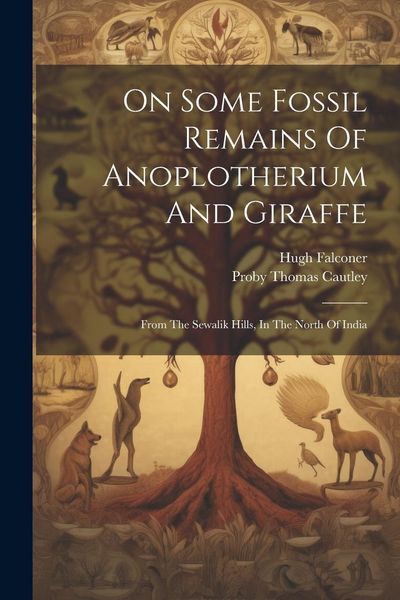Produktbild: On Some Fossil Remains Of Anoplotherium And Giraffe: From The Sewalik Hills, In The North Of India