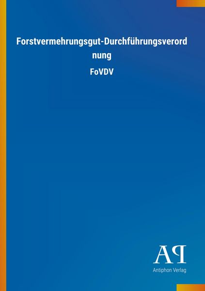 Produktbild: Forstvermehrungsgut-Durchf&uuml;hrungsverordnung