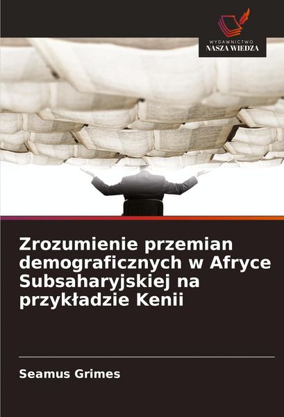 Produktbild: Zrozumienie przemian demograficznych w Afryce Subsaharyjskiej na przyk&iquest;adzie Kenii