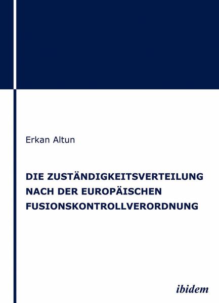 Produktbild: Die Zust&auml;ndigkeitsverteilung nach der europ&auml;ischen Fusionskontrollverordnung