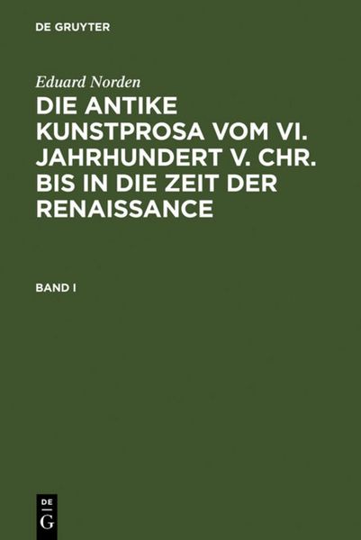 Produktbild: Die antike Kunstprosa vom VI. Jahrhundert v. Chr. bis in die Zeit der Renaissance. Band I
