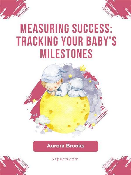 Produktbild: Measuring Success- Tracking Your Baby's Milestones