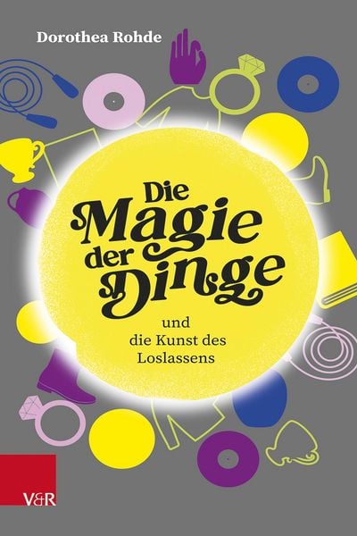 Produktbild: Die Magie der Dinge und die Kunst des Loslassens