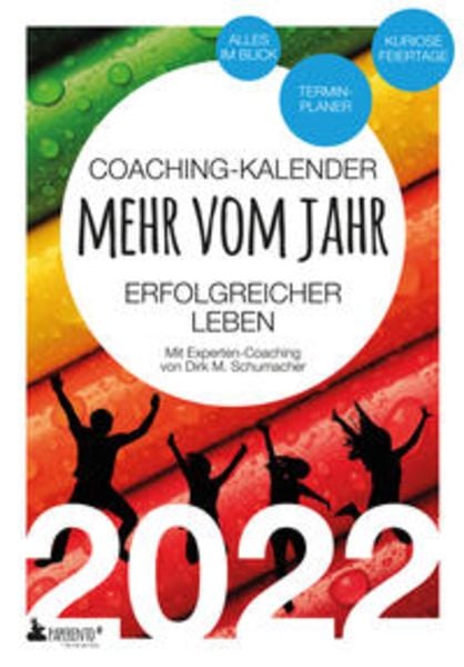 Coaching-Kalender 2022: Mehr vom Jahr - erfolgreicher leben - mit Experten-Coaching