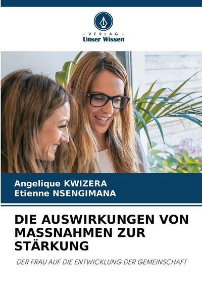 Die Auswirkungen von Massnahmen Zur Stärkung, Taschenbuch von Angelique KWIZERA , Etienne Nsengimana, Verlag Unser Wissen, 9786209095627