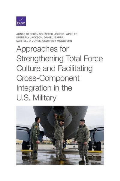 Produktbild: Approaches for Strengthening Total Force Culture and Facilitating Cross-Component Integration in the U.S. Military