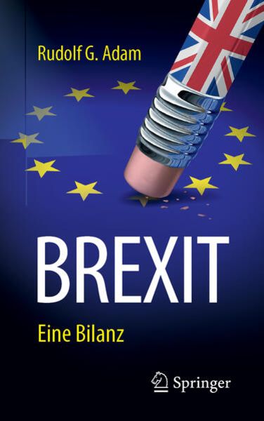 Brexit, Taschenbuch von Rudolf G. Adam, Springer Fachmedien Wiesbaden GmbH, 978-3-658-24589-4
