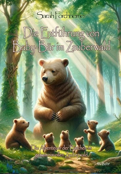 Produktbild: Die Entf&uuml;hrung von Baby-B&auml;r im Zauberwald - Die Abenteuer der B&auml;rchen im geheimnisvollen Zauberwald