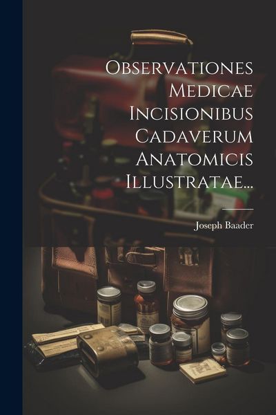 Produktbild: Observationes Medicae Incisionibus Cadaverum Anatomicis Illustratae...
