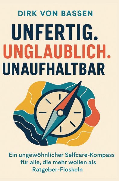 Produktbild: Unfertig. Unglaublich. Unaufhaltbar.