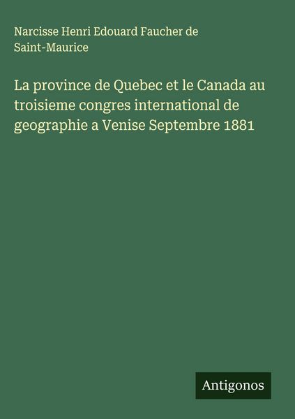 Produktbild: La province de Quebec et le Canada au troisieme congres international de geographie a Venise Septembre 1881