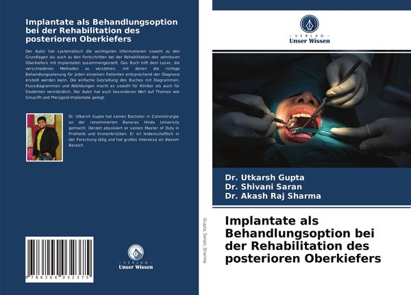 Implantate als Behandlungsoption bei der Rehabilitation des posterioren Oberkiefers, Taschenbuch von Utkarsh Gupta , Shivani Saran , Akash Raj Sharma,