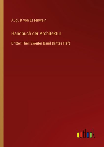 Handbuch der Architektur, Taschenbuch von August Essenwein, Outlook, 9783368549848