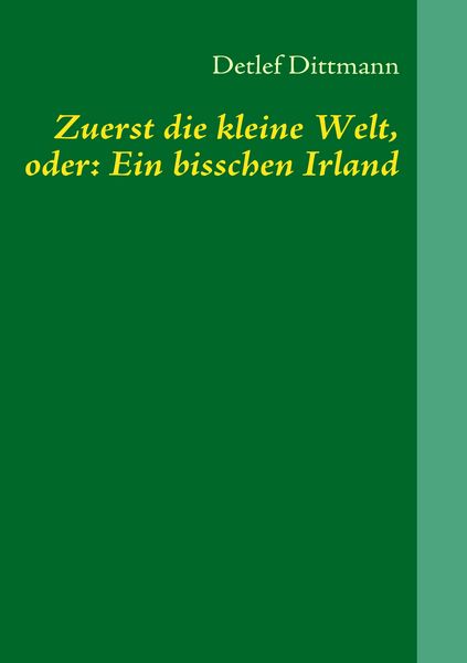 Produktbild: Zuerst die kleine Welt, oder: Ein bisschen Irland