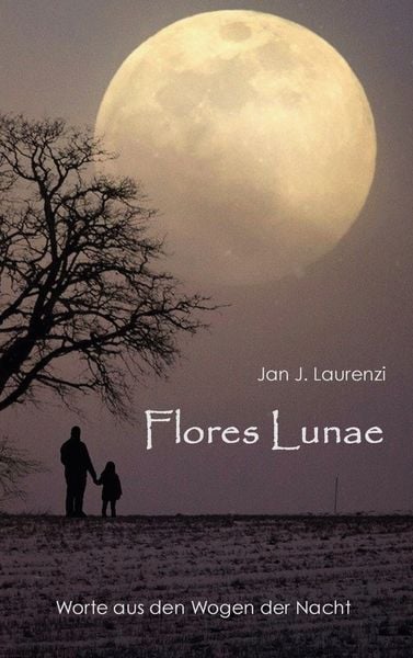 Flores Lunae, Taschenbuch von Jan J. Laurenzi, BoD – Books on Demand, 9783752673999