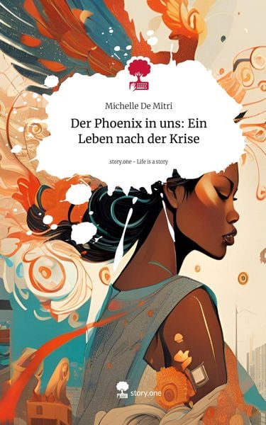 Produktbild: Der Phoenix in uns: Ein Leben nach der Krise. Life is a Story - story.one
