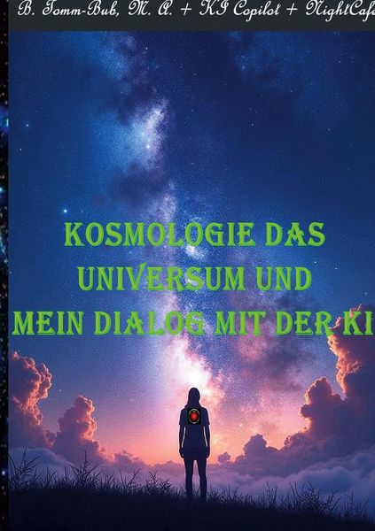 Produktbild: Kosmologie das Universum und mein Dialog mit der KI!
