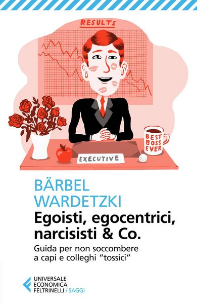 Produktbild: Egoisti, egocentrici, narcisisti & Co. Guida per non soccombere a capi e colleghi 'tossici'