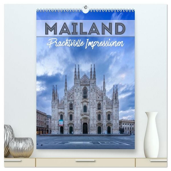Produktbild: MAILAND Prachtvolle Impressionen (hochwertiger Premium Wandkalender 2026 DIN A2 hoch), Kunstdruck in Hochglanz