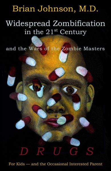 Produktbild: Widespread Zombification in the 21st Century and the Wars of the Zombie Masters: DRUGS: For Kids - and the Occasional Interested Parent