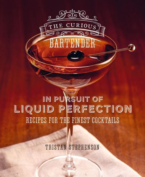 Produktbild: The Curious Bartender: In Pursuit of Liquid Perfection