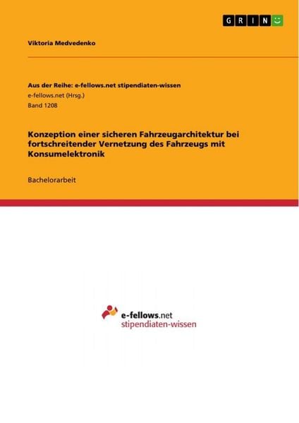 Produktbild: Konzeption einer sicheren Fahrzeugarchitektur bei fortschreitender Vernetzung des Fahrzeugs mit Konsumelektronik