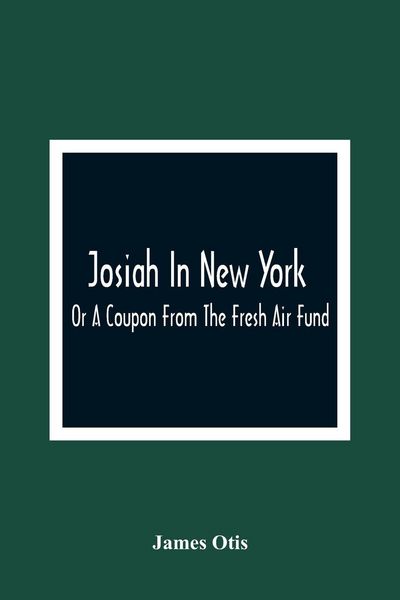 Produktbild: Josiah In New York; Or A Coupon From The Fresh Air Fund