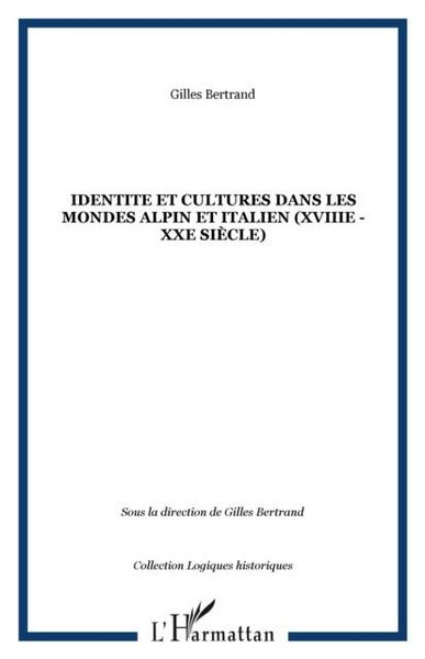 Produktbild: Identite Et Cultures Dans Les Mondes Alpin Et Italien (xviiie - Xxe Siecle)