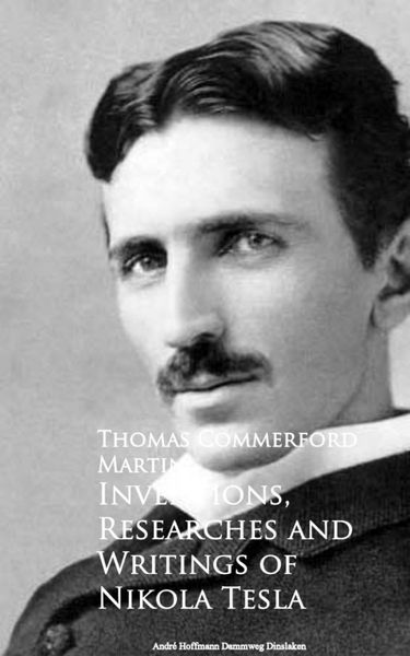 Produktbild: Inventions, Researches and Writings of Nikola Tesla