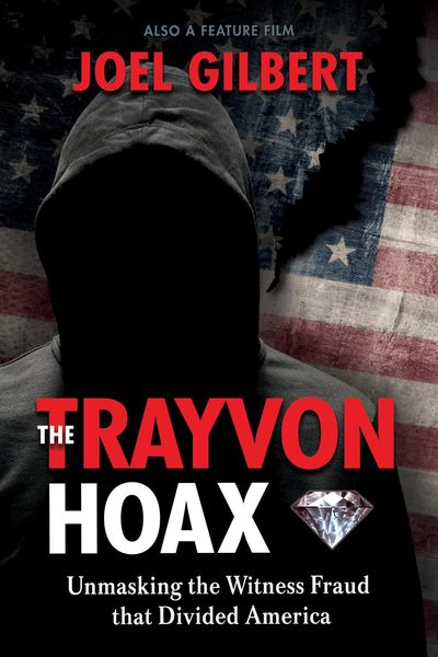 Produktbild: The Trayvon Hoax: Unmasking the Witness Fraud that Divided America