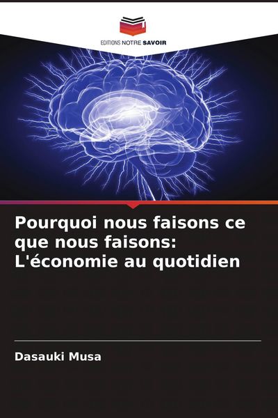 Produktbild: Pourquoi nous faisons ce que nous faisons: L'&eacute;conomie au quotidien