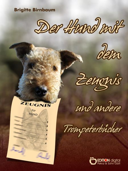 Produktbild: Der Hund mit dem Zeugnis und andere Trompeterb&uuml;cher