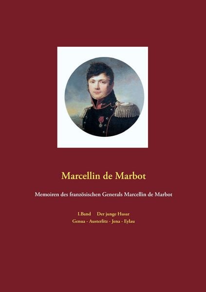 Produktbild: Memoiren des franz&ouml;sischen Generals Marcellin de Marbot