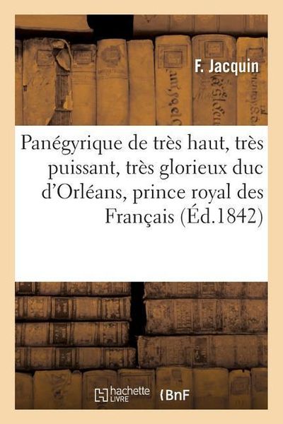 Produktbild: Pan&eacute;gyrique de Tr&egrave;s Haut, Tr&egrave;s Puissant, Tr&egrave;s Glorieux Et Tr&egrave;s Excellent Prince