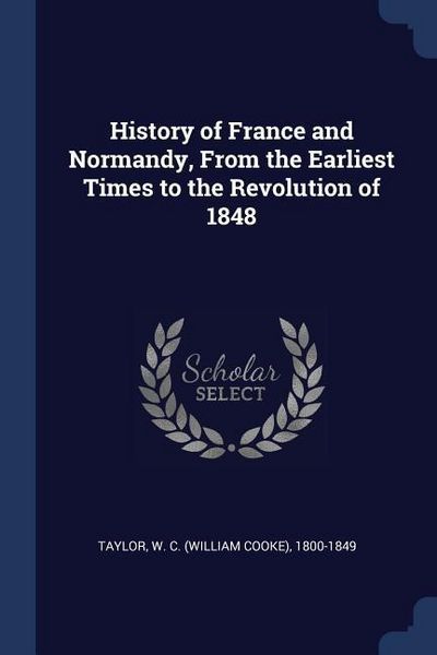 Produktbild: History of France and Normandy, From the Earliest Times to the Revolution of 1848