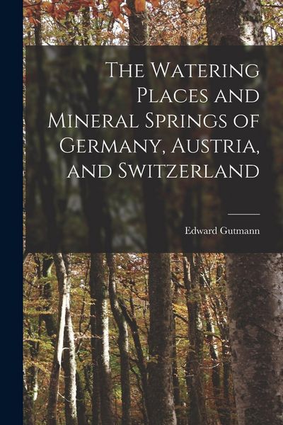 Produktbild: The Watering Places and Mineral Springs of Germany, Austria, and Switzerland