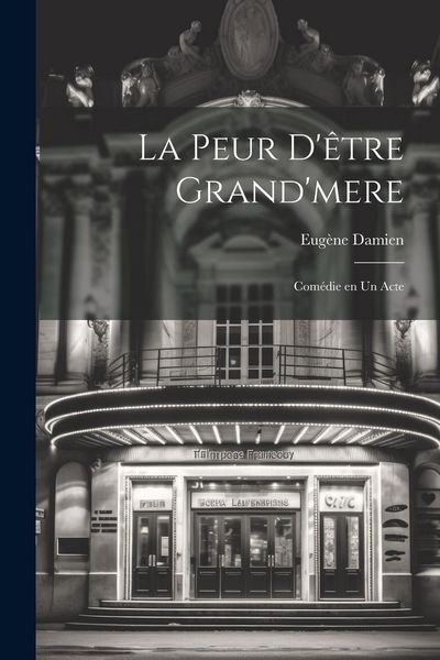 Produktbild: La peur d'&ecirc;tre grand'mere; com&eacute;die en un acte