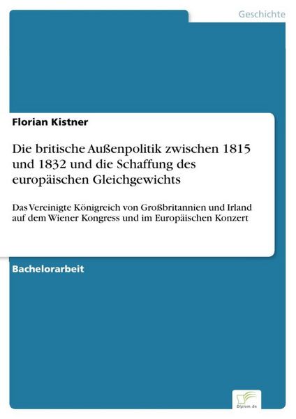 Produktbild: Die britische Au&szlig;enpolitik zwischen 1815 und 1832 und die Schaffung des europ&auml;ischen Gleichgewichts