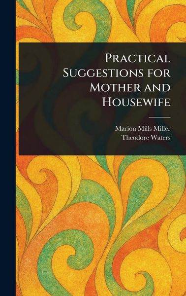 Produktbild: Practical Suggestions for Mother and Housewife